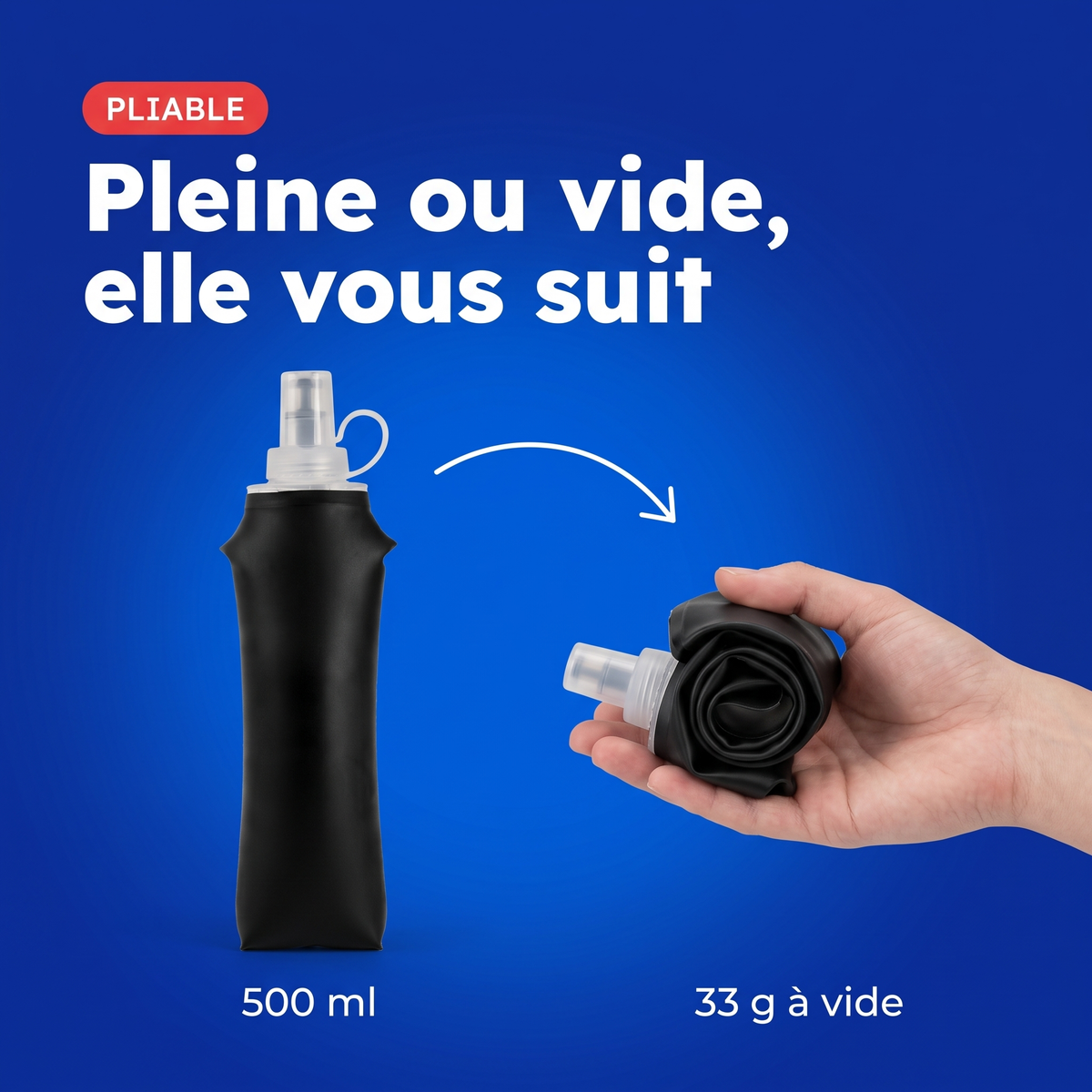 Flasque souple 500 ml pleine, puis roulée dans la main une fois vide : 33 g