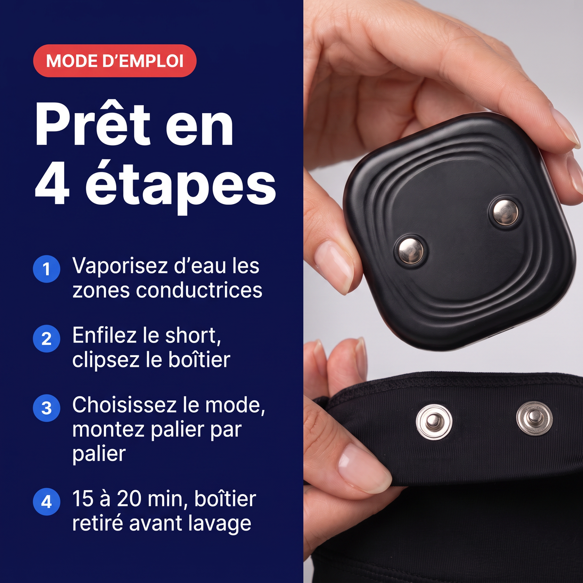 Mode d'emploi du short EMS : humidifier les zones conductrices, enfiler et clipser le boîtier, choisir le mode, 15 à 20 minutes